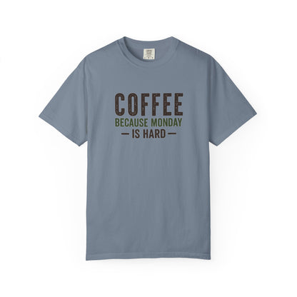 COFFEE BECAUSE MONDAY IS HARD  T-Shirt