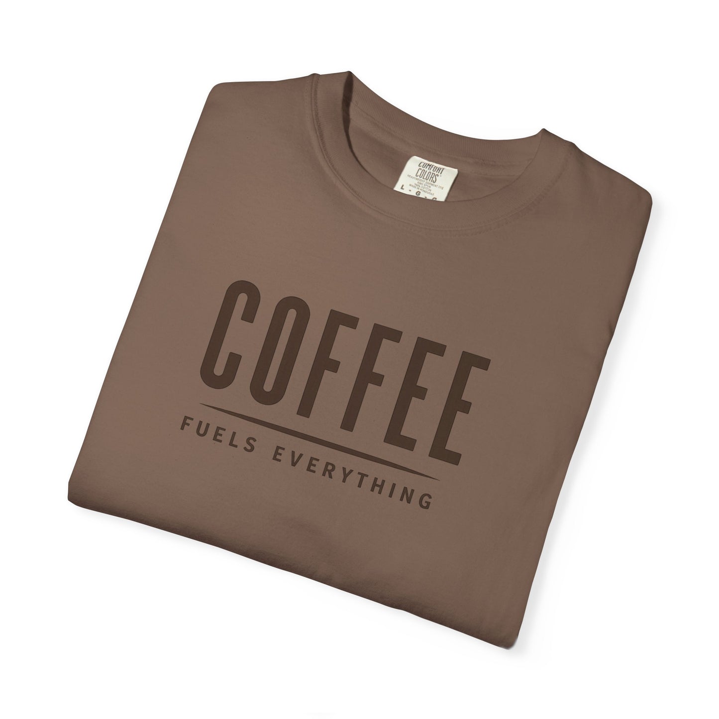 COFFEE FUELS EVERYTHING  T-Shirt
