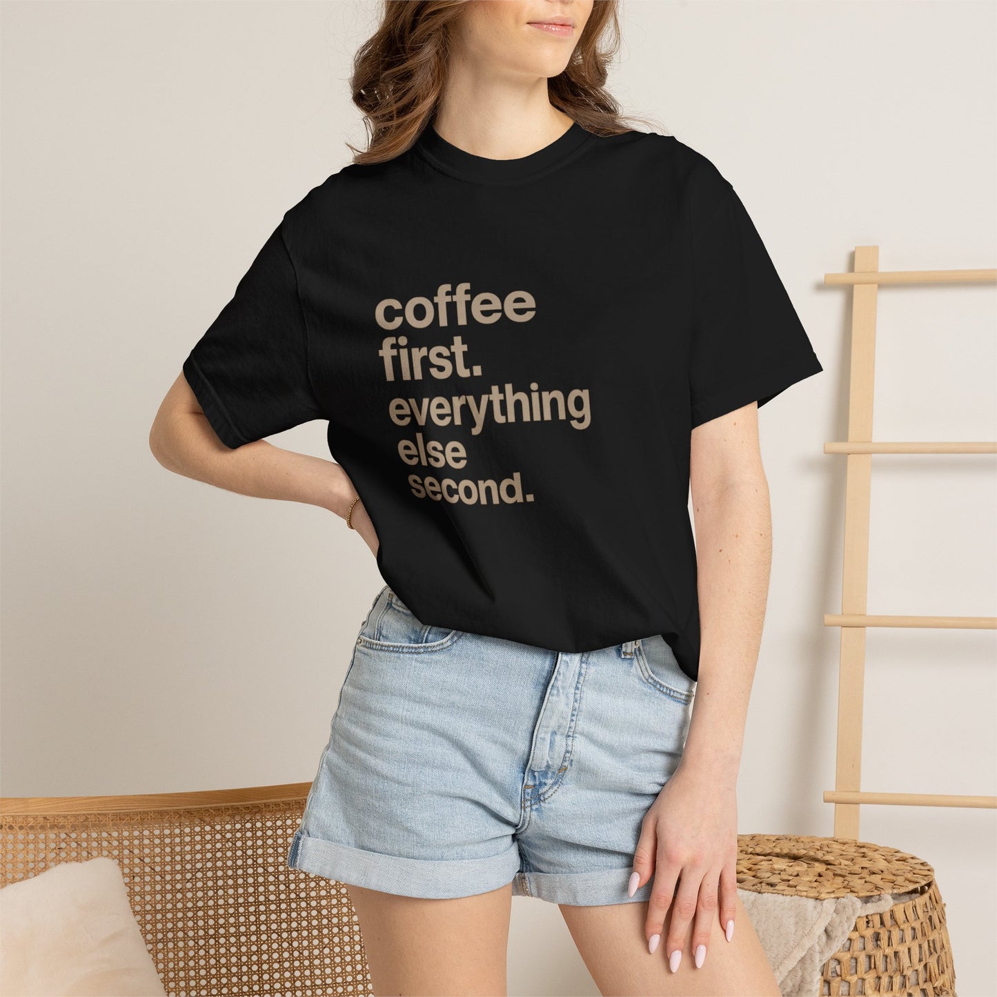 coffee first everything else second T-Shirt