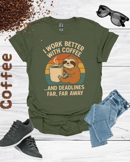 I WORK BETTER WITH COFFEE T-Shirt