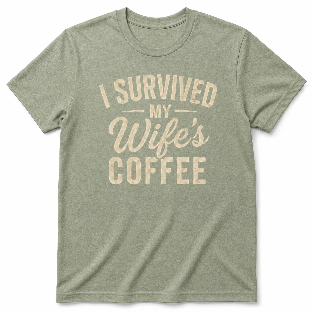 I SURVIVED MY WIFE'S COFFEE T-Shirt