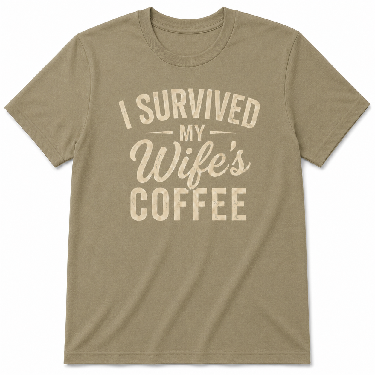 I SURVIVED MY WIFE'S COFFEE T-Shirt