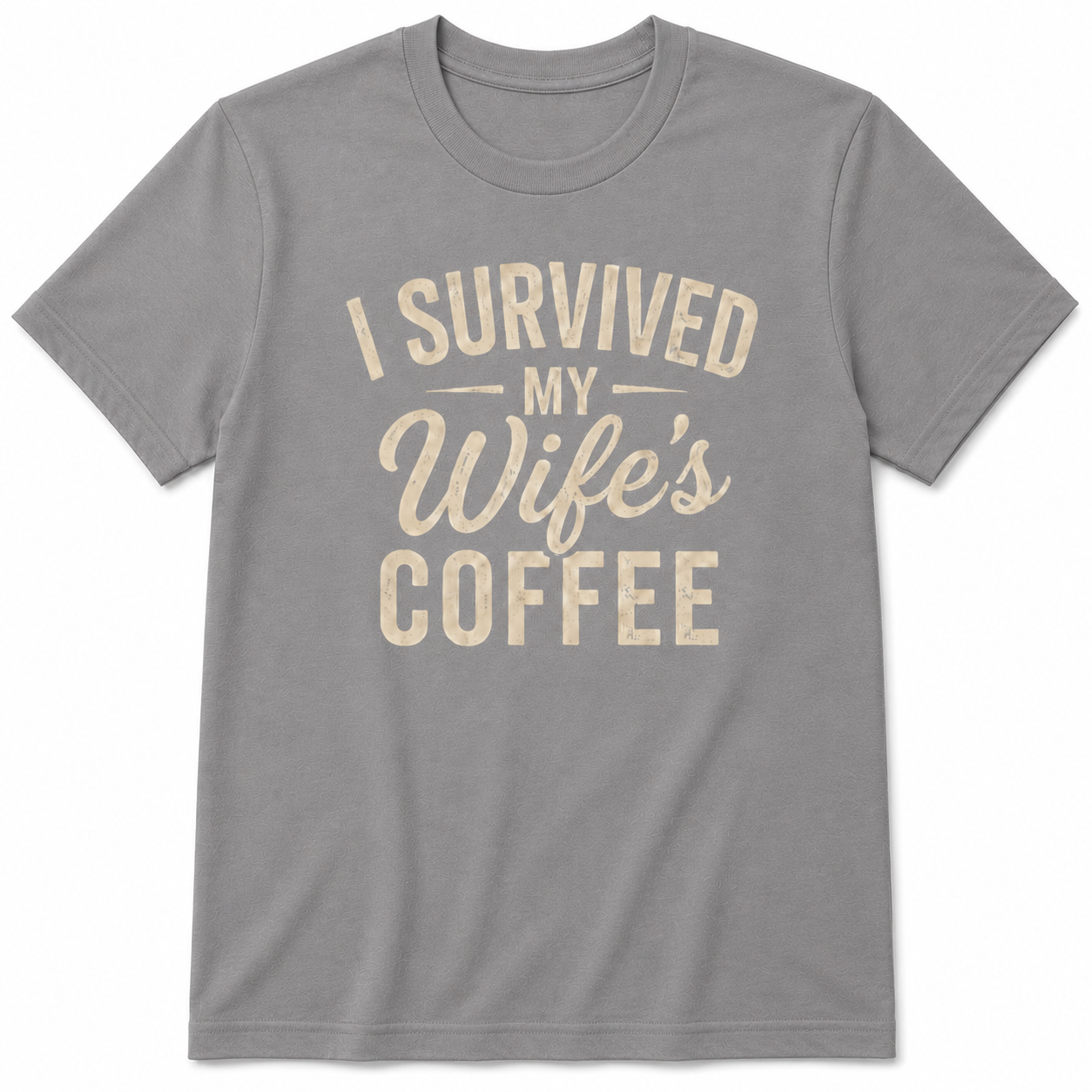 I SURVIVED MY WIFE'S COFFEE T-Shirt