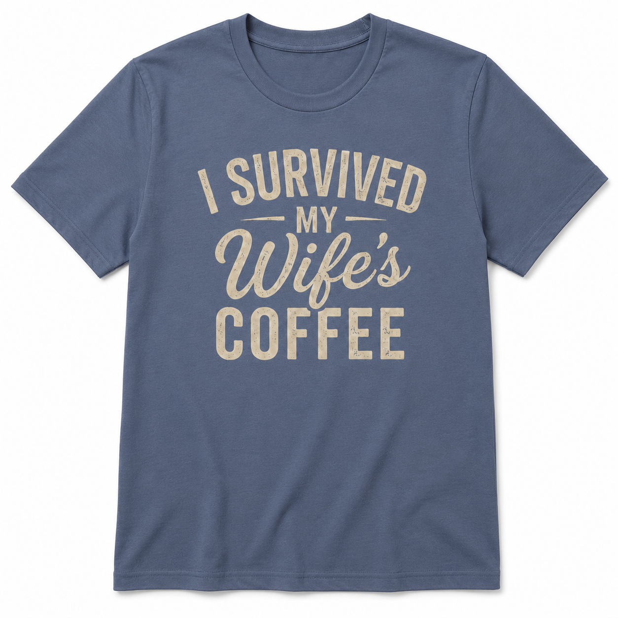 I SURVIVED MY WIFE'S COFFEE T-Shirt