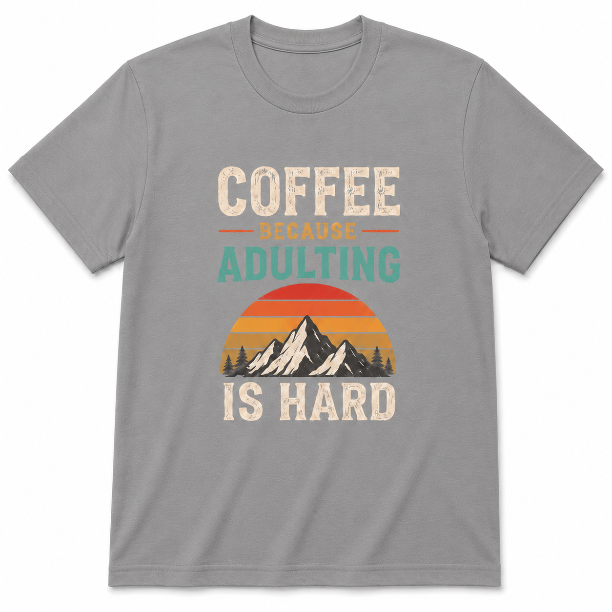 COFFEE BECAUSE ADULTING IS HARD T-Shirt