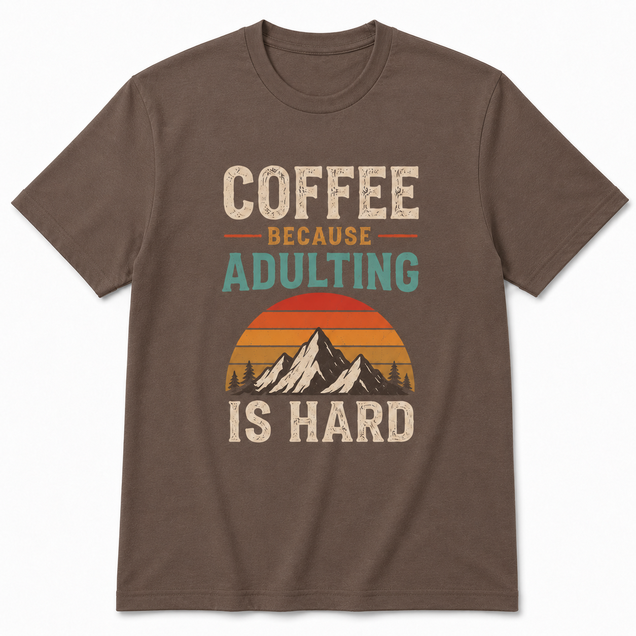 COFFEE BECAUSE ADULTING IS HARD T-Shirt