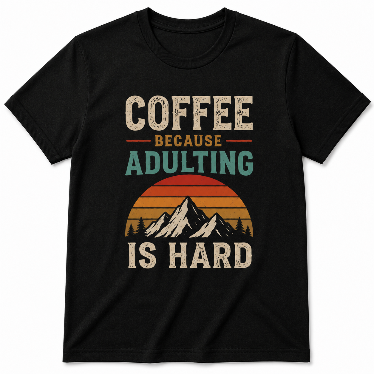 COFFEE BECAUSE ADULTING IS HARD T-Shirt