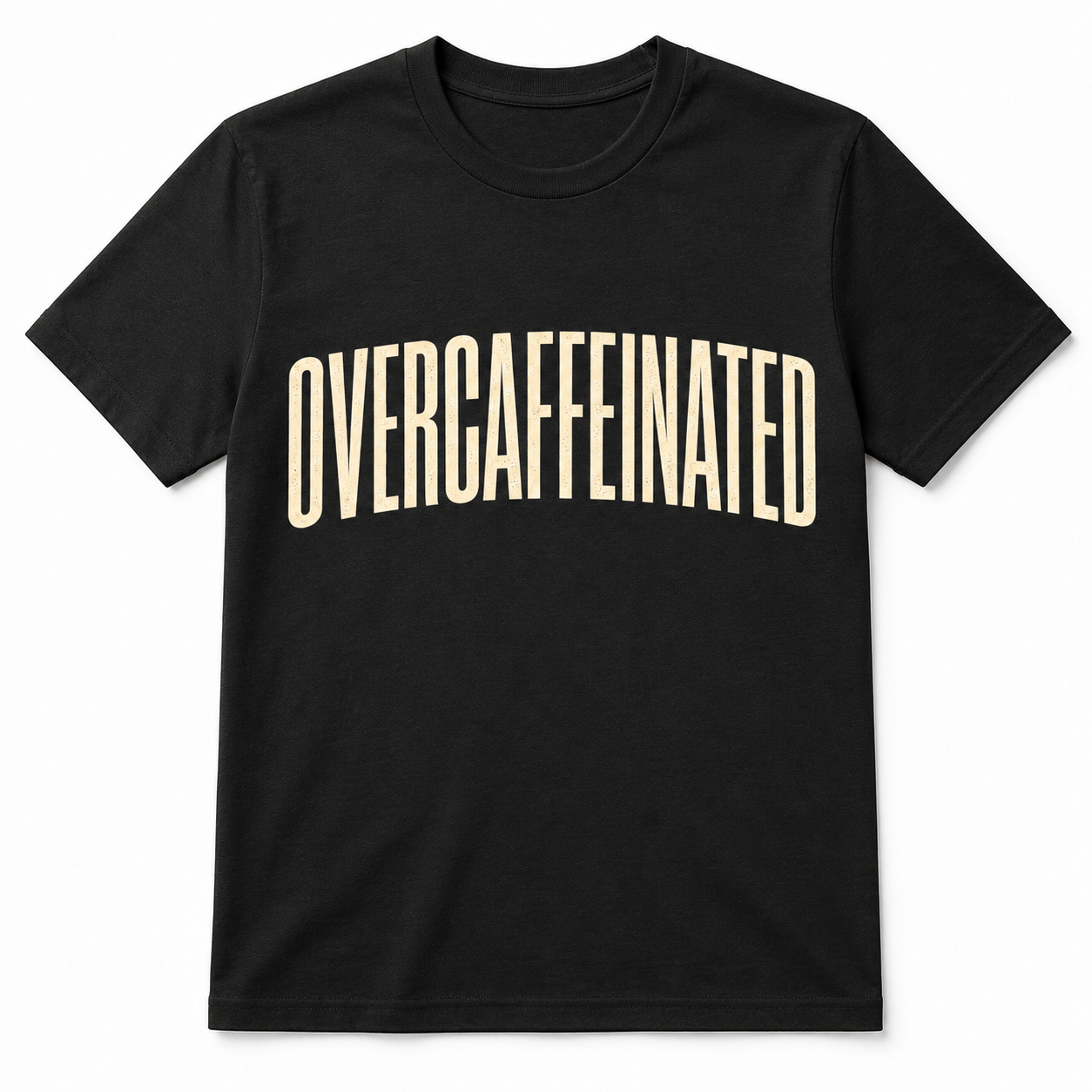 OVERCAFFEINATED TIME T-Shirt