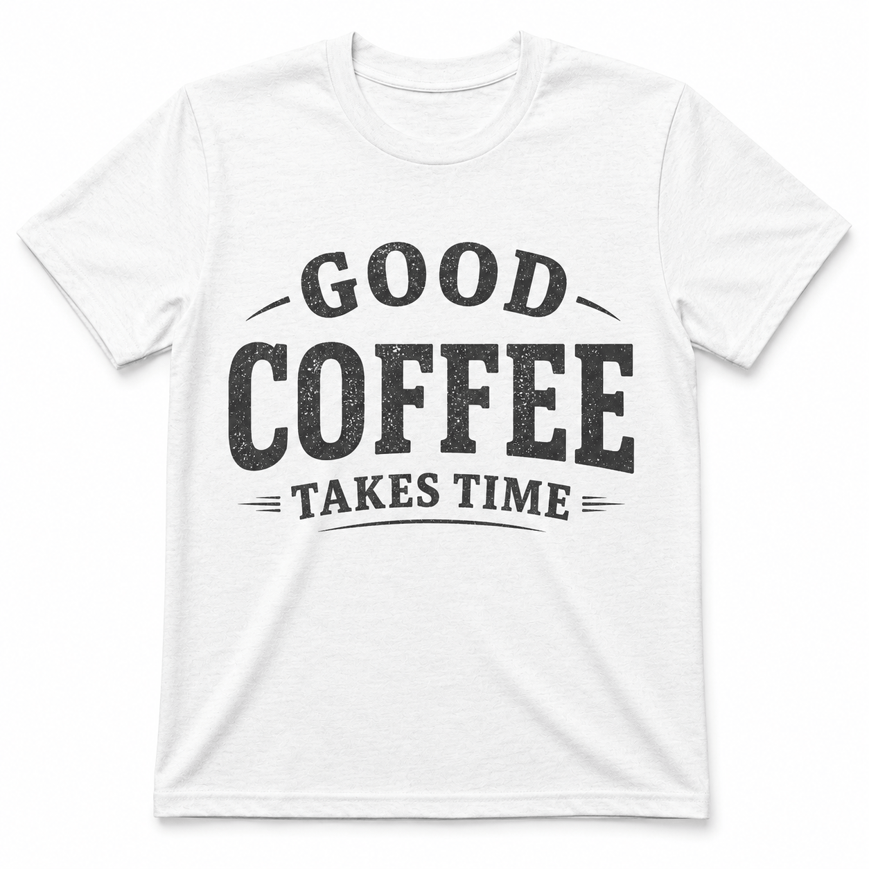 GOOD COFFEE TAKES TIME T-Shirt