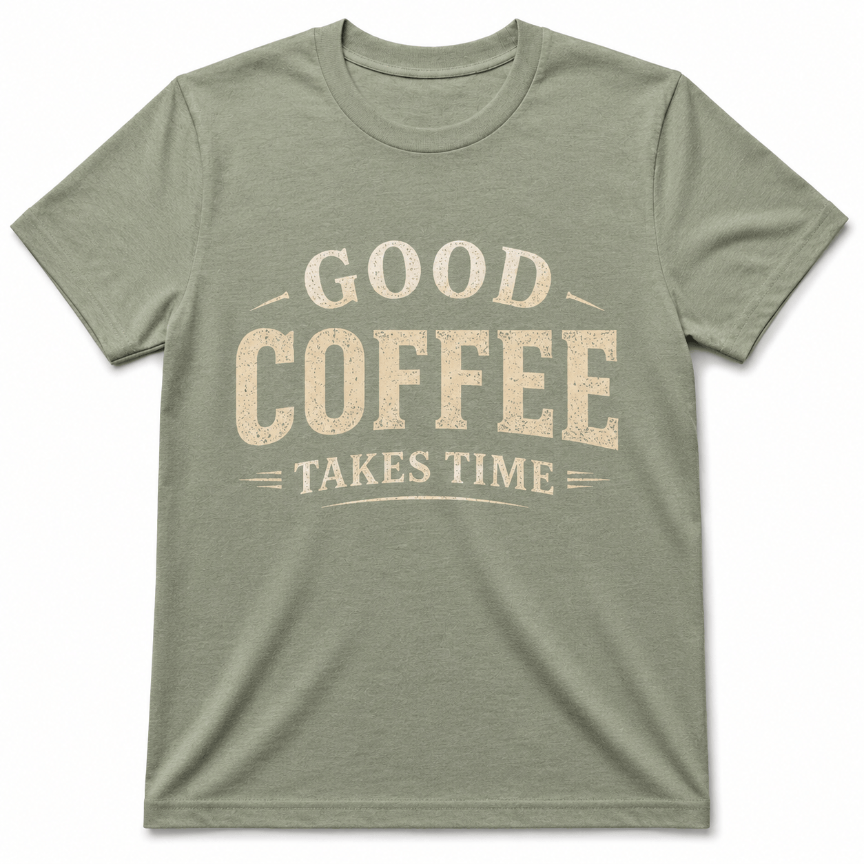 GOOD COFFEE TAKES TIME T-Shirt