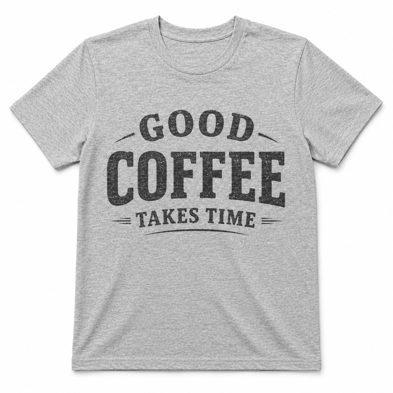 GOOD COFFEE TAKES TIME T-Shirt