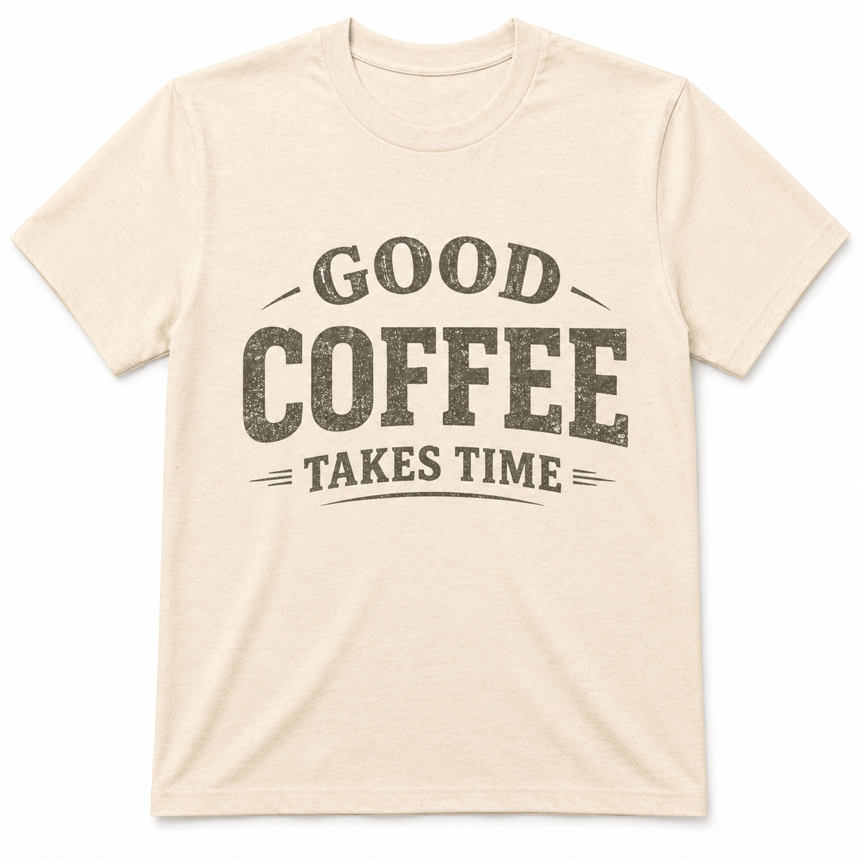 GOOD COFFEE TAKES TIME T-Shirt