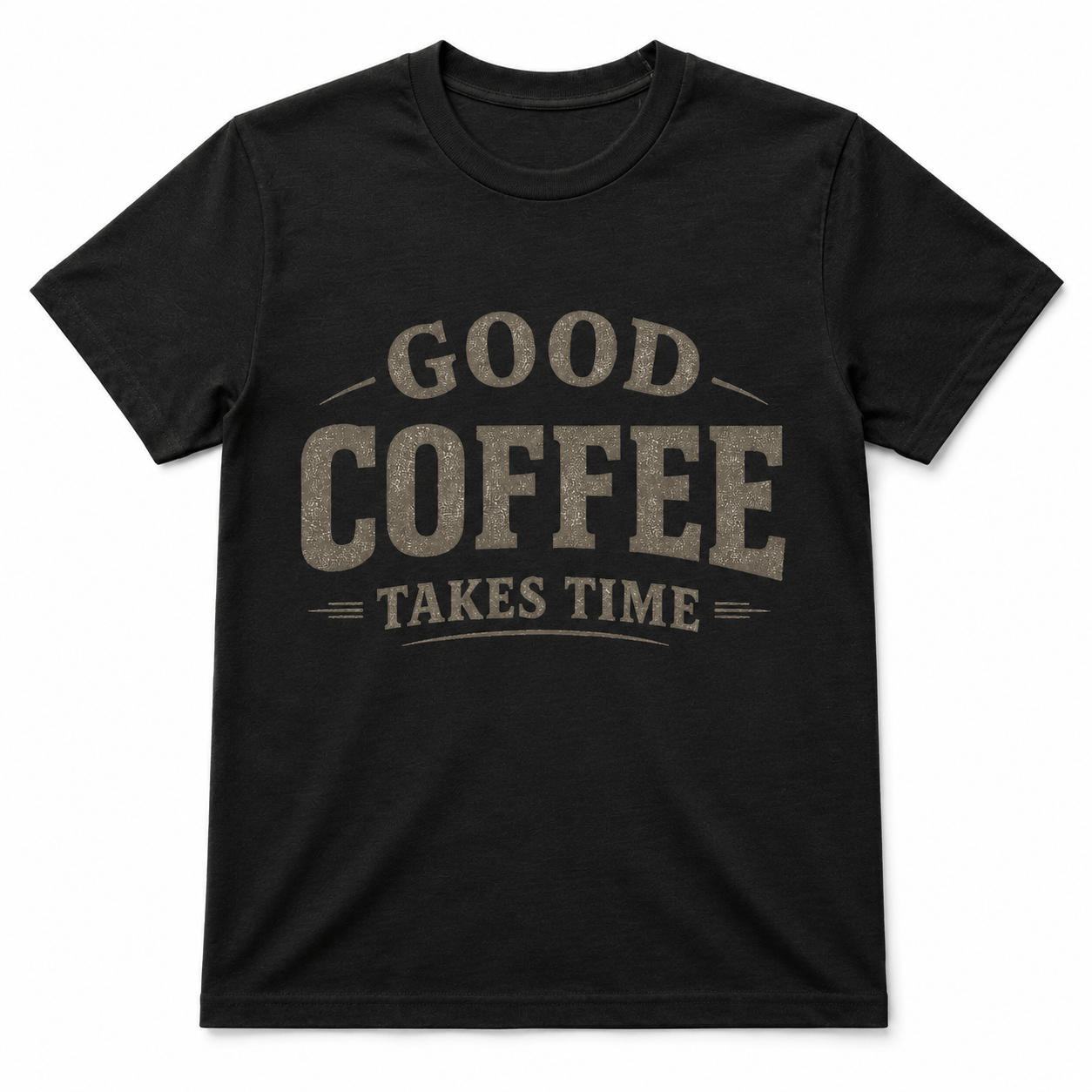 GOOD COFFEE TAKES TIME T-Shirt