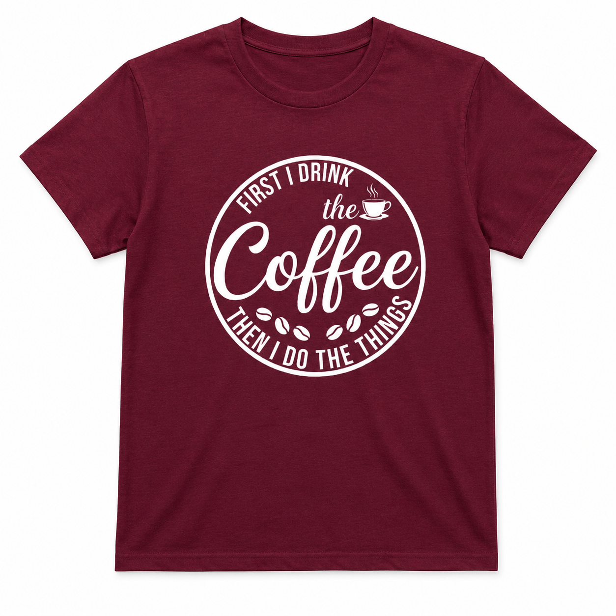 First I Drink the Coffee Shirt