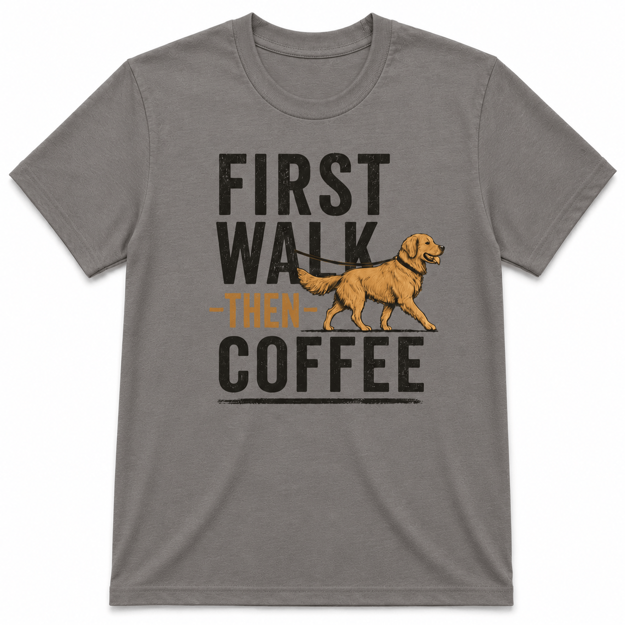 FIRST WALK THEN COFFEE T-Shirt