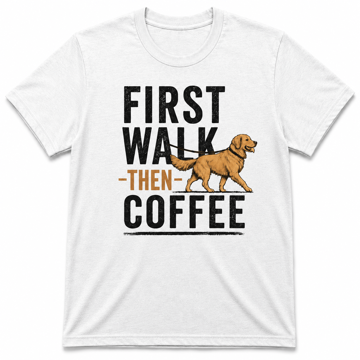 FIRST WALK THEN COFFEE T-Shirt
