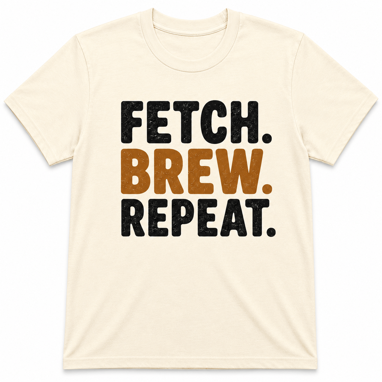 FETCH BREW REPEAT T-Shirt