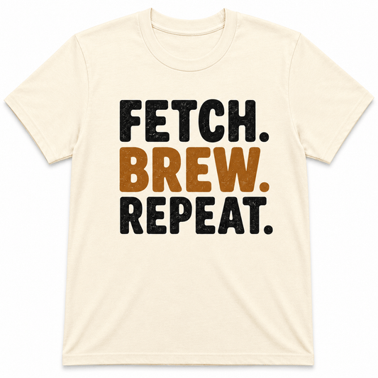 FETCH BREW REPEAT T-Shirt