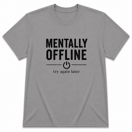 MENTALLY OFFLINE T-Shirt