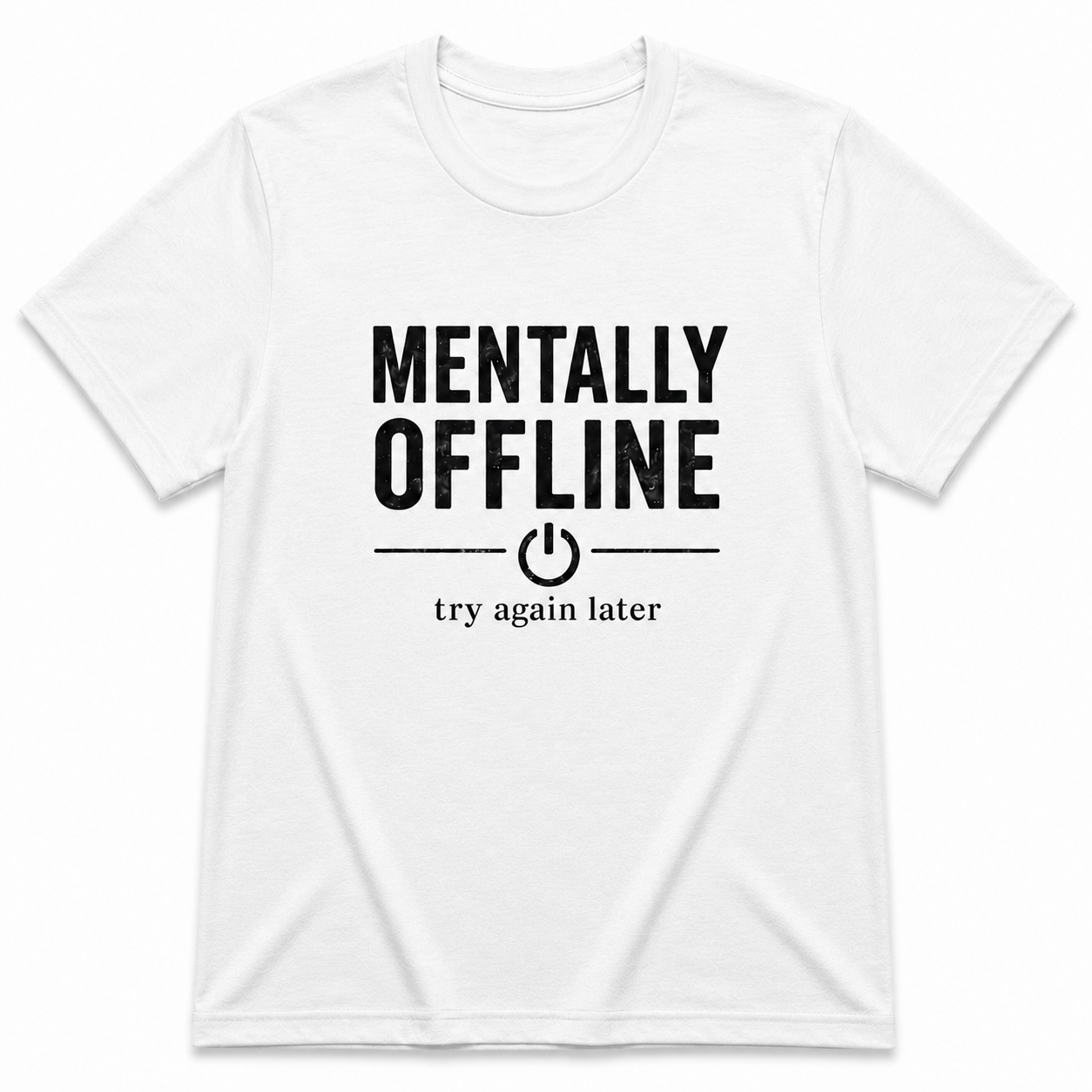 MENTALLY OFFLINE T-Shirt