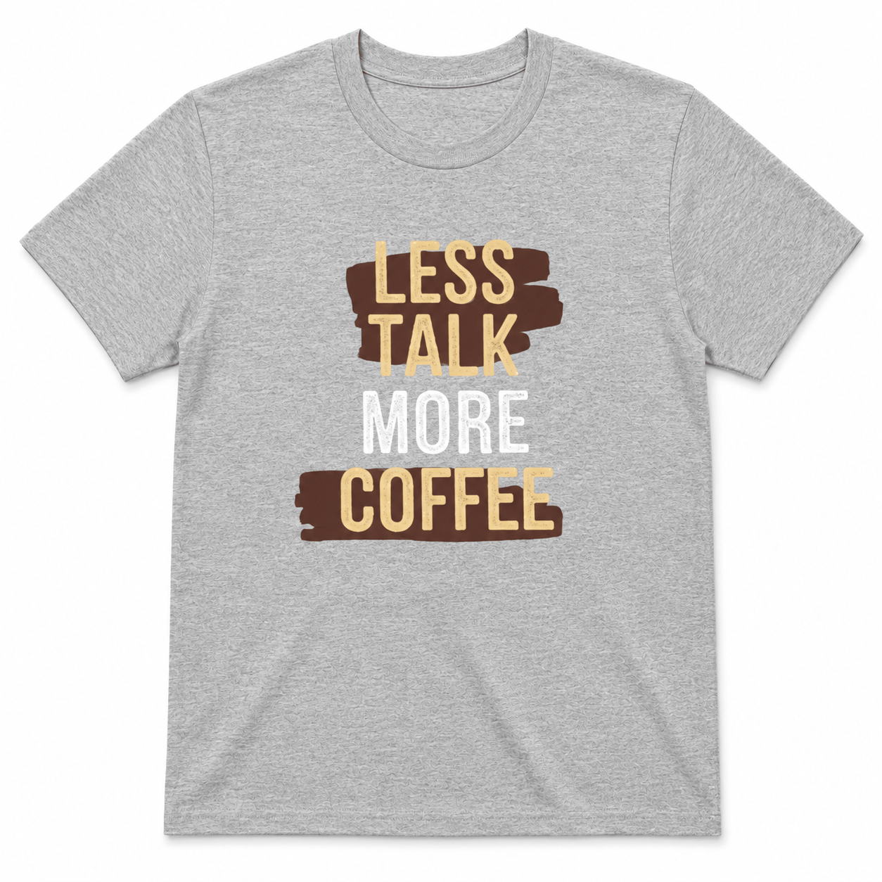 LESS TALK MORE COFFEE
