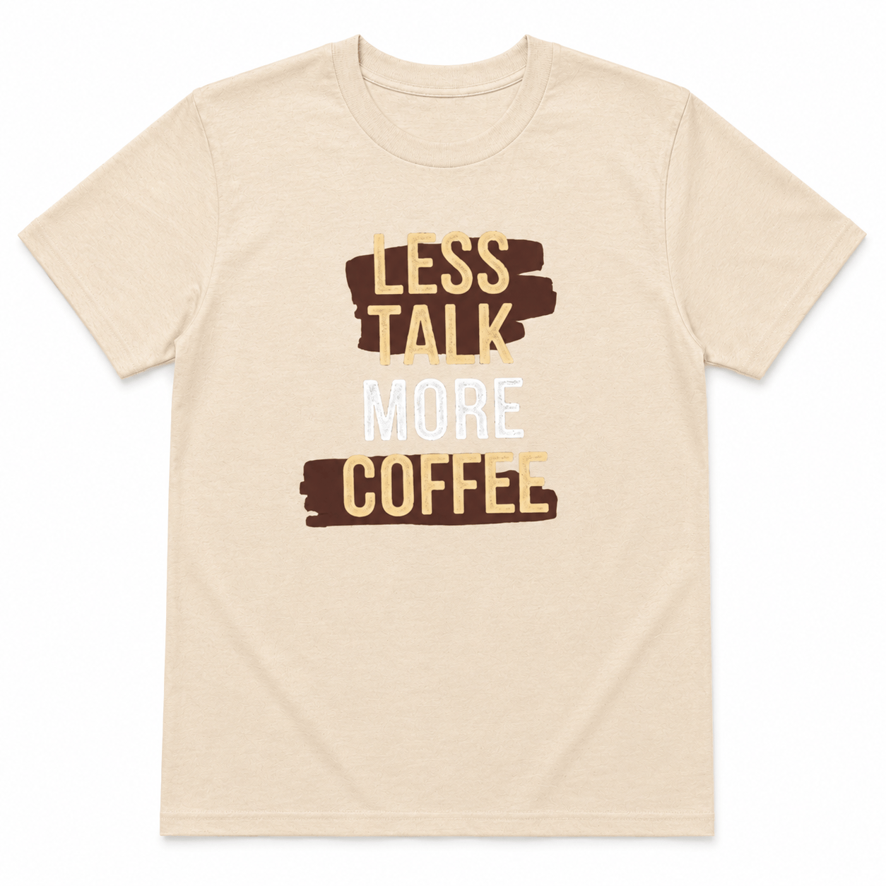 LESS TALK MORE COFFEE