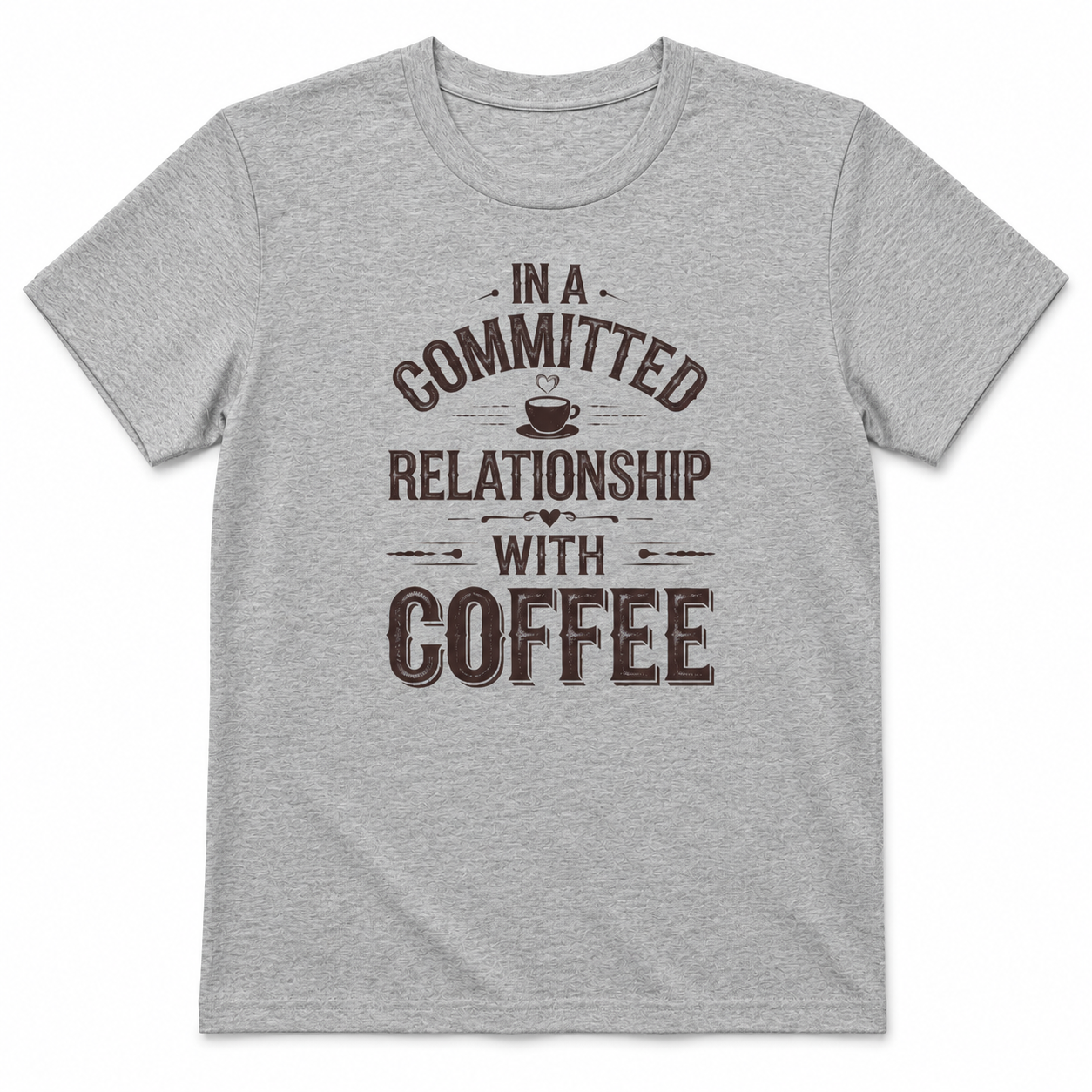 IN A COMMITTED RELATIONSHIP WITH COFFEE T-Shirt