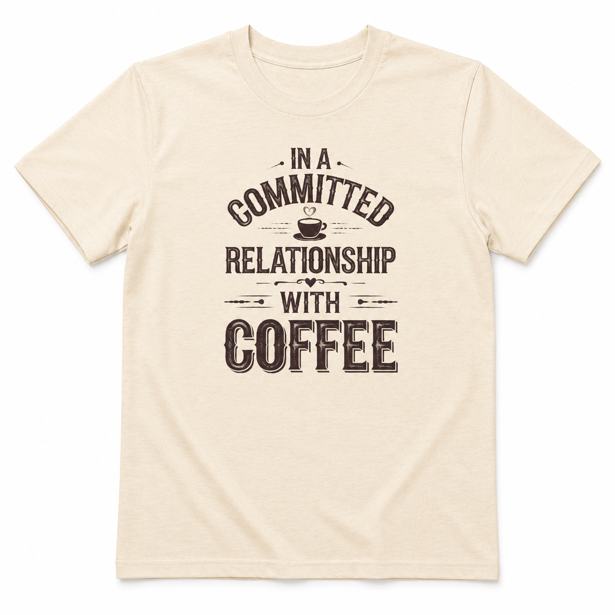 IN A COMMITTED RELATIONSHIP WITH COFFEE T-Shirt