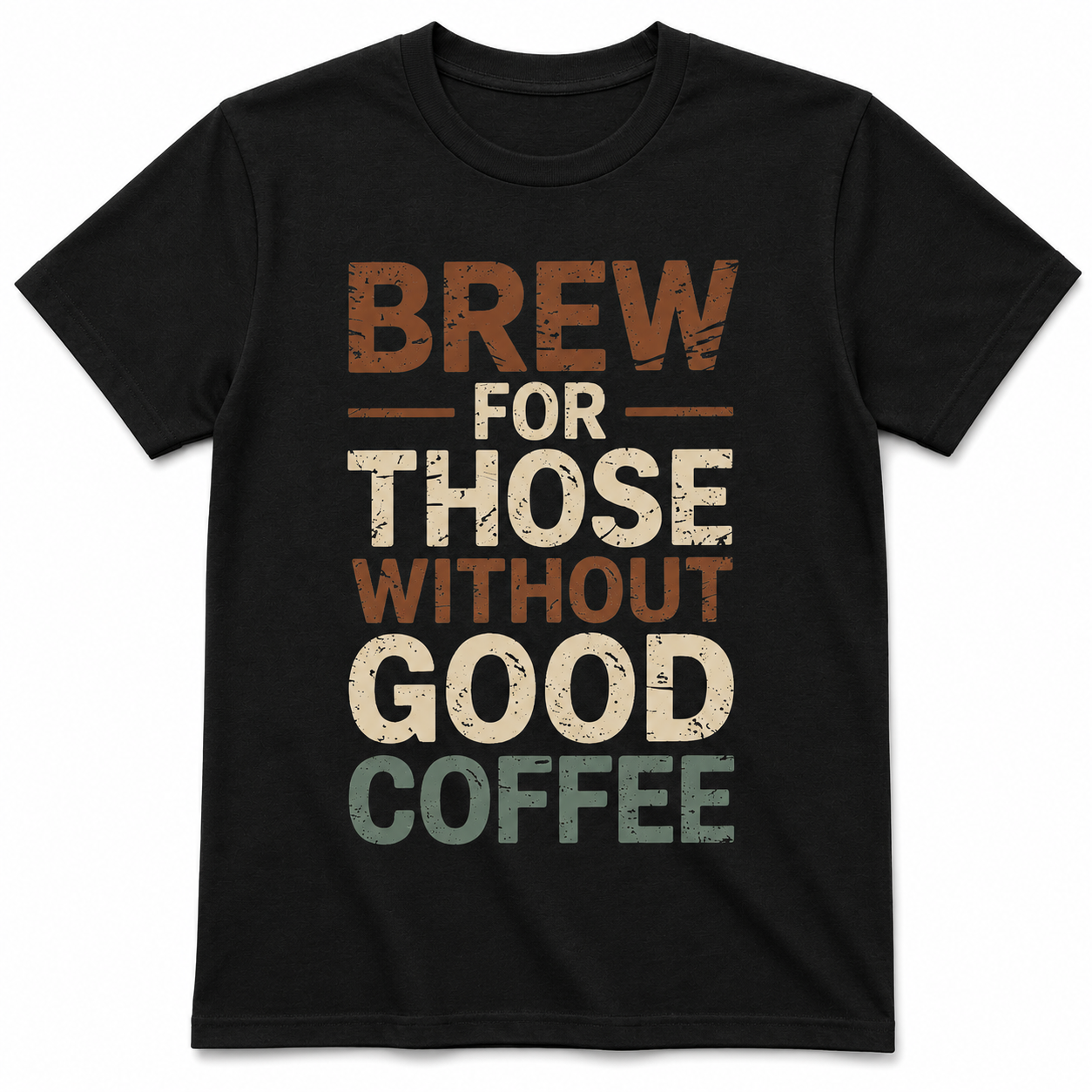 Brew for Those Without Good Coffee Shirt