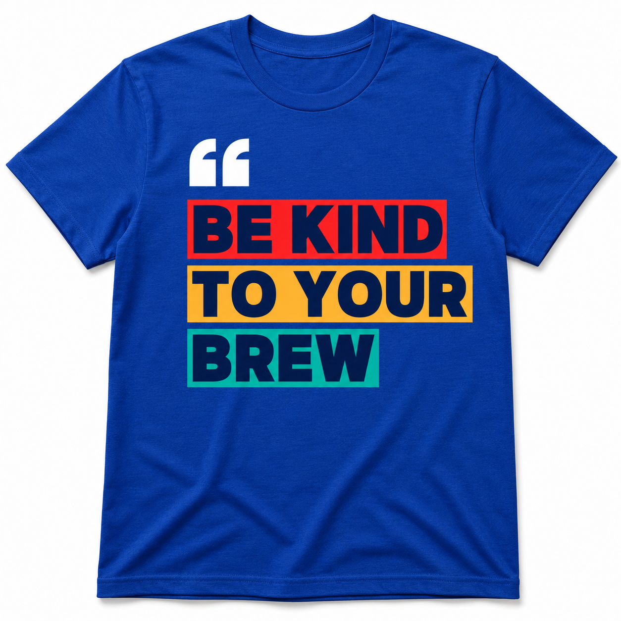Be Kind to Your Brew Shirt