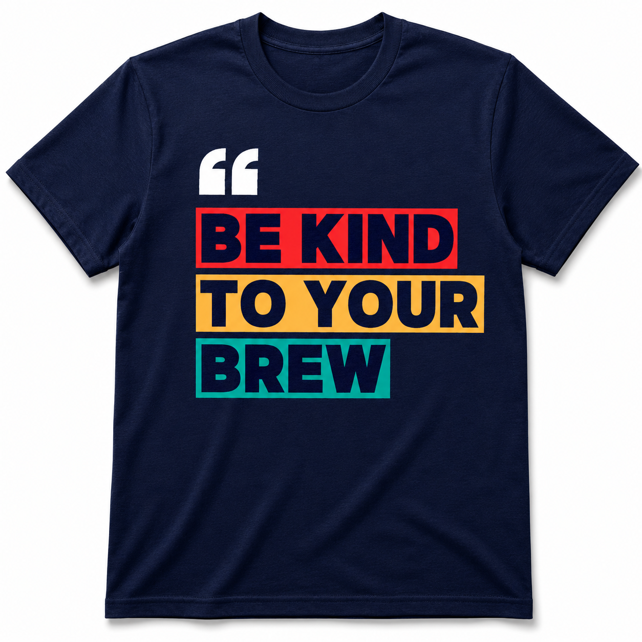 Be Kind to Your Brew Shirt