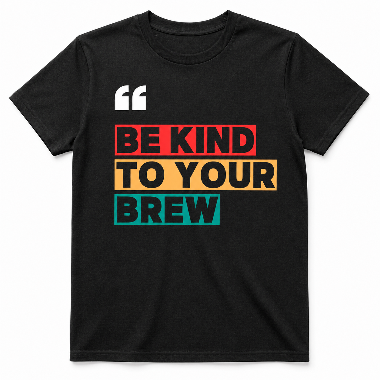 Be Kind to Your Brew Shirt