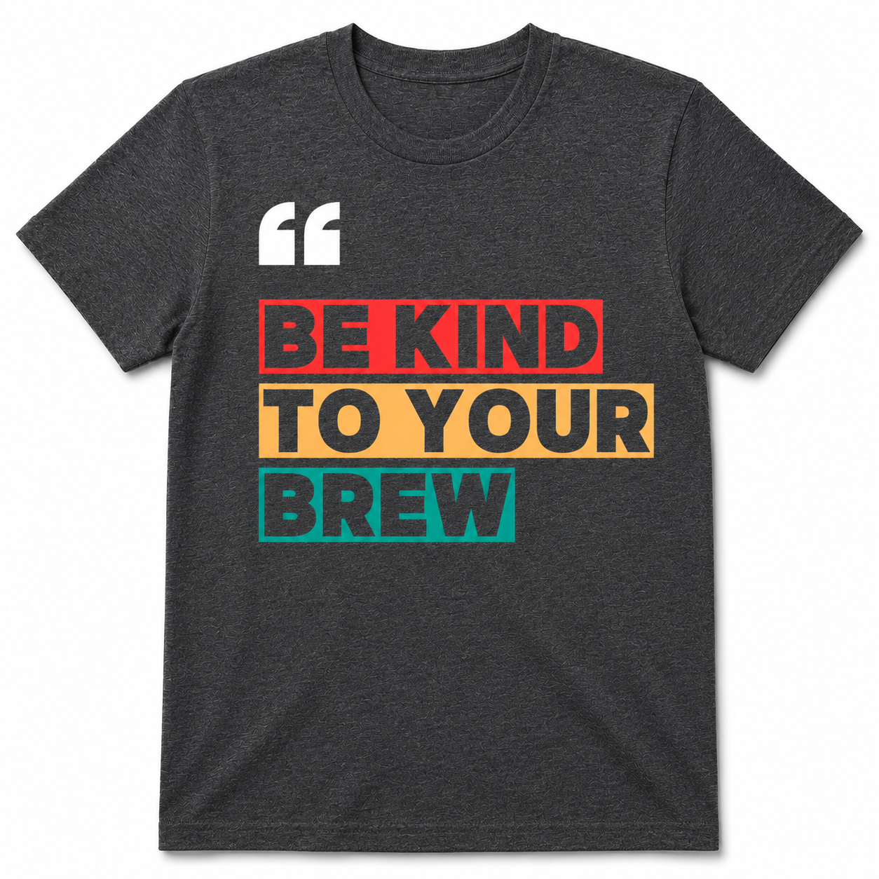 Be Kind to Your Brew Shirt
