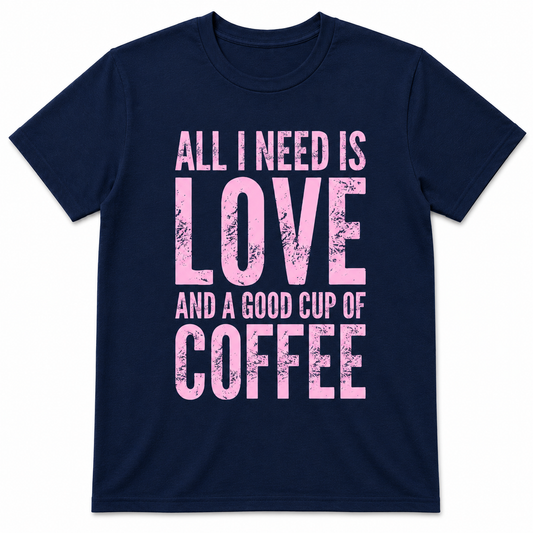 ALL I NEED IS LOVE T-Shirt