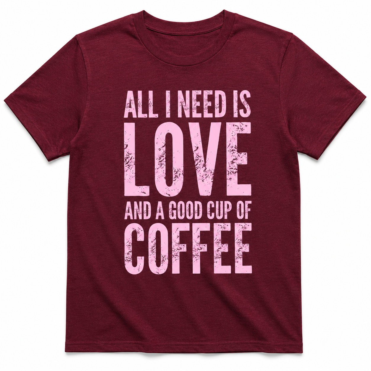 ALL I NEED IS LOVE T-Shirt