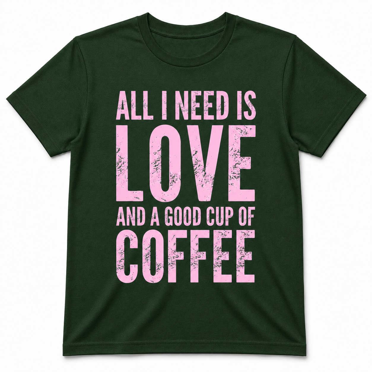 ALL I NEED IS LOVE T-Shirt