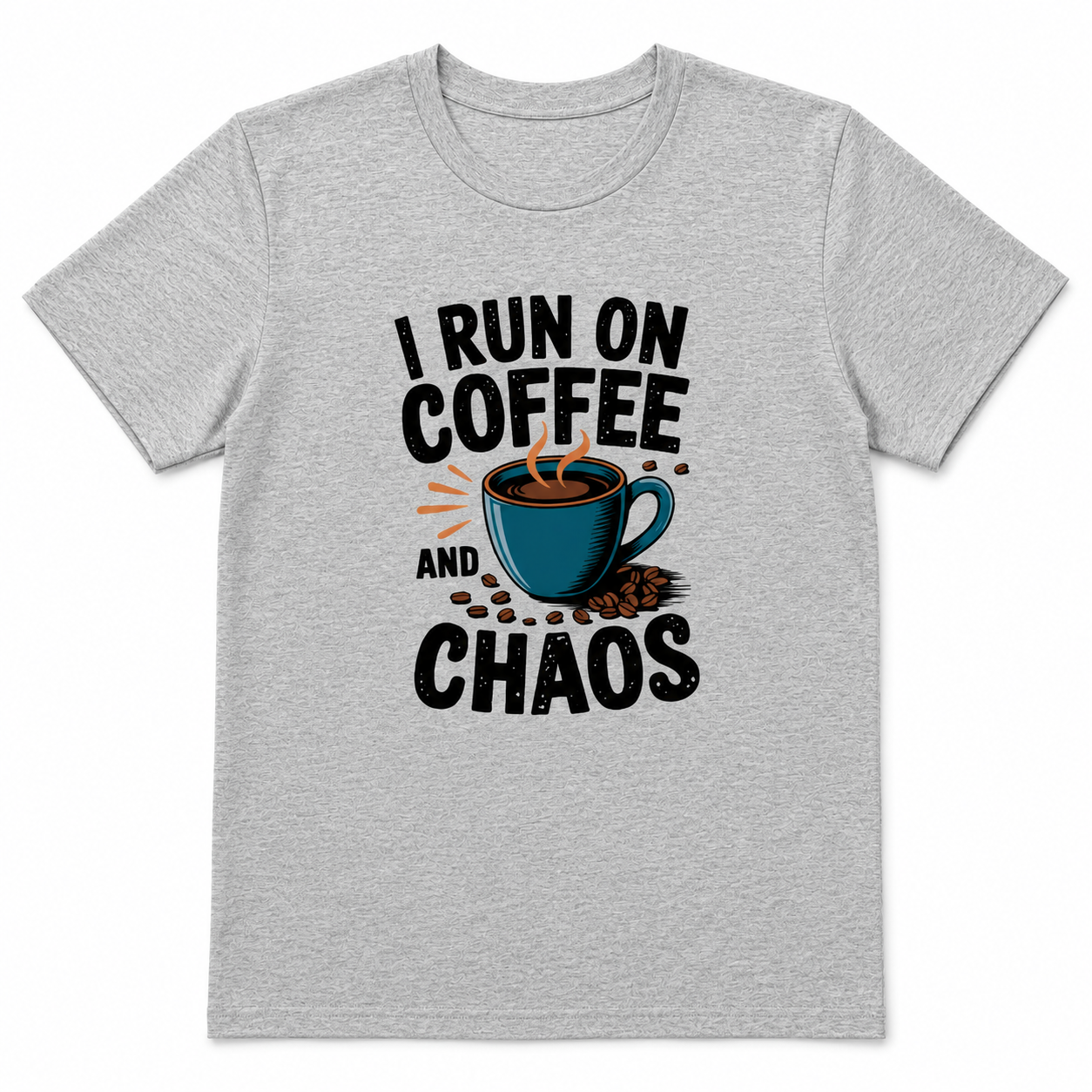 I RUN ON COFFEE AND CHAOS