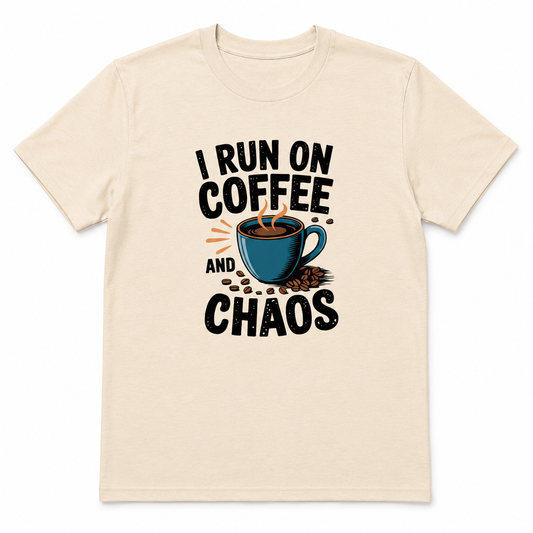 I RUN ON COFFEE AND CHAOS