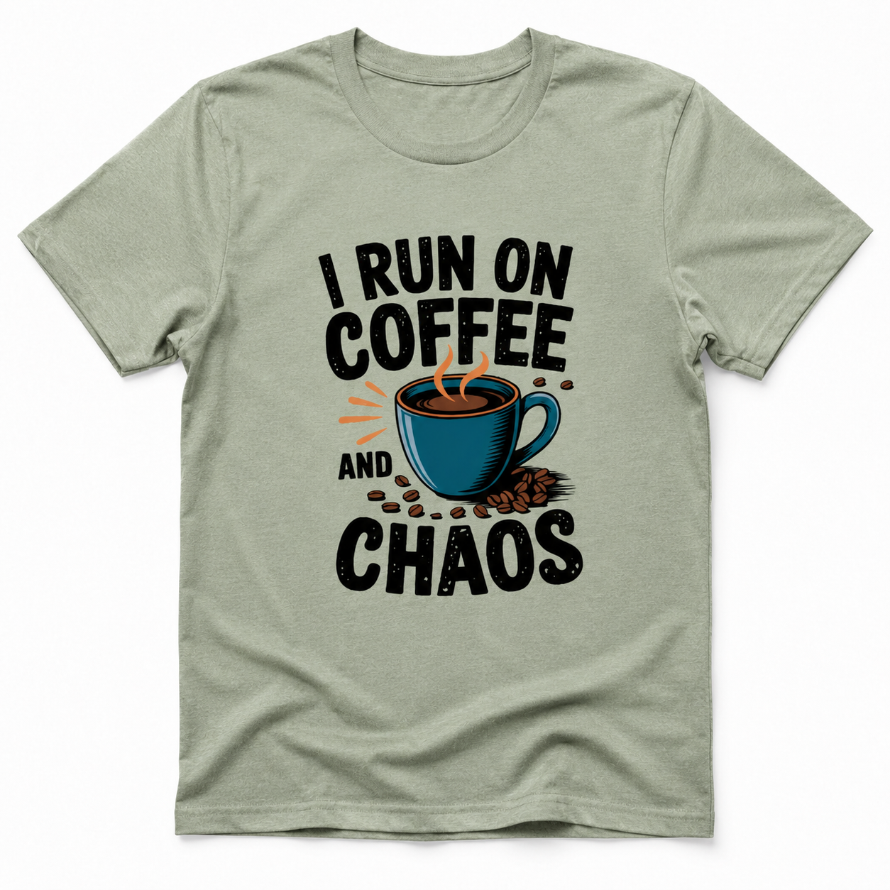 I RUN ON COFFEE AND CHAOS