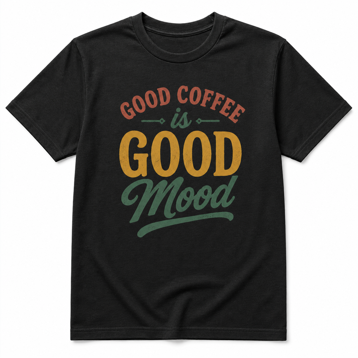 GOOD COFFEE is Good mode T-Shirt