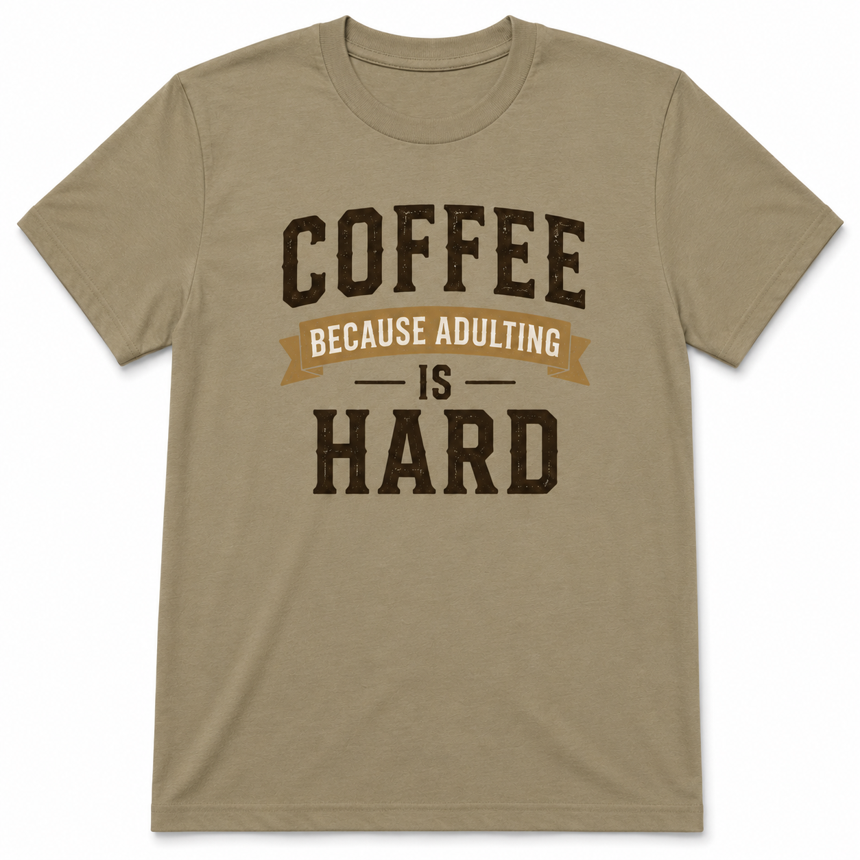 COFFEE BECAUSE ADULTING IS HARD T-Shirt