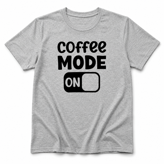 Coffee Mode On Shirt