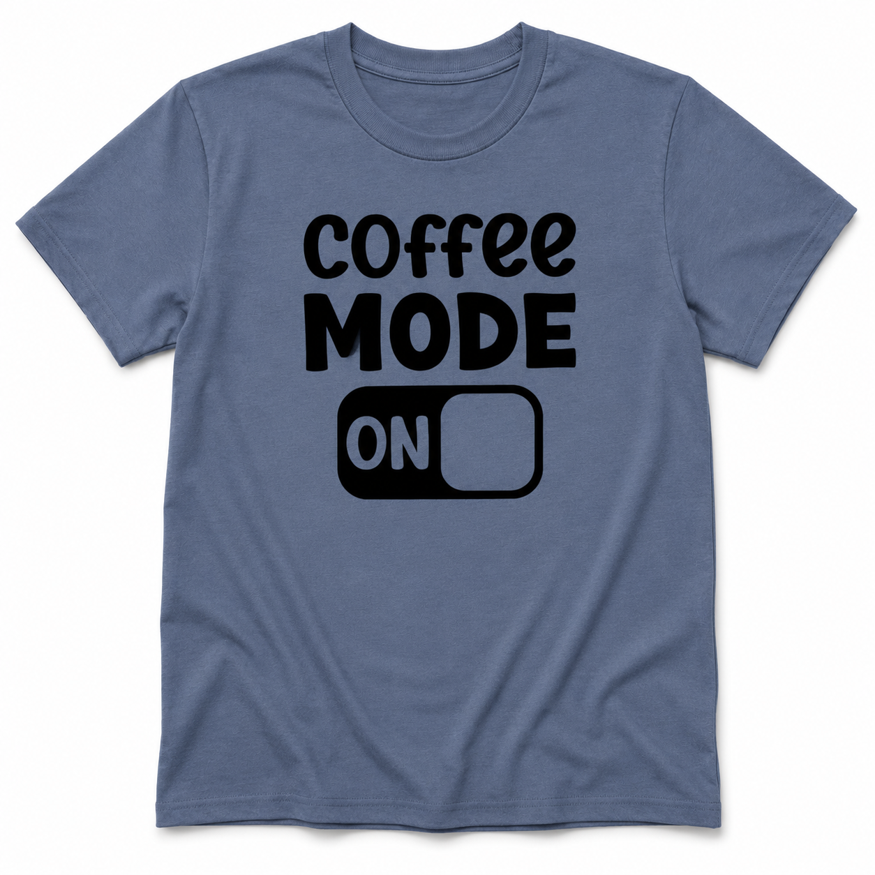 Coffee Mode On Shirt