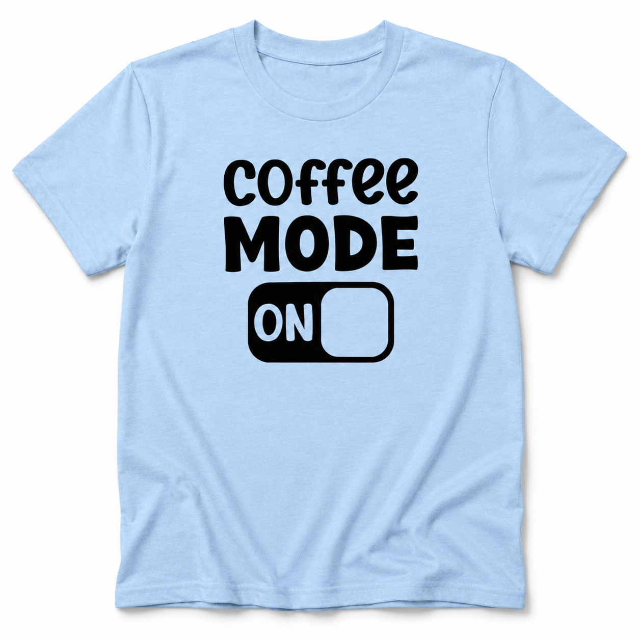 Coffee Mode On Shirt