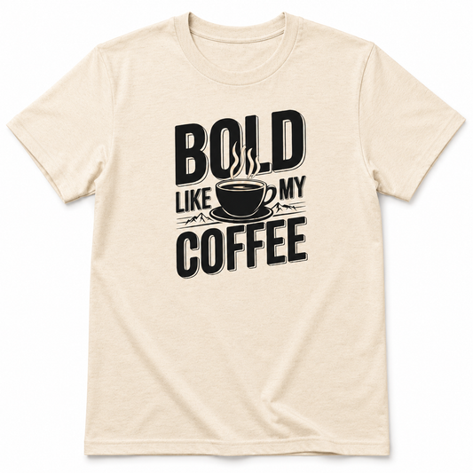 BOLD LIKE MY COFFEE