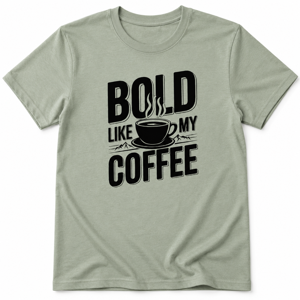 BOLD LIKE MY COFFEE