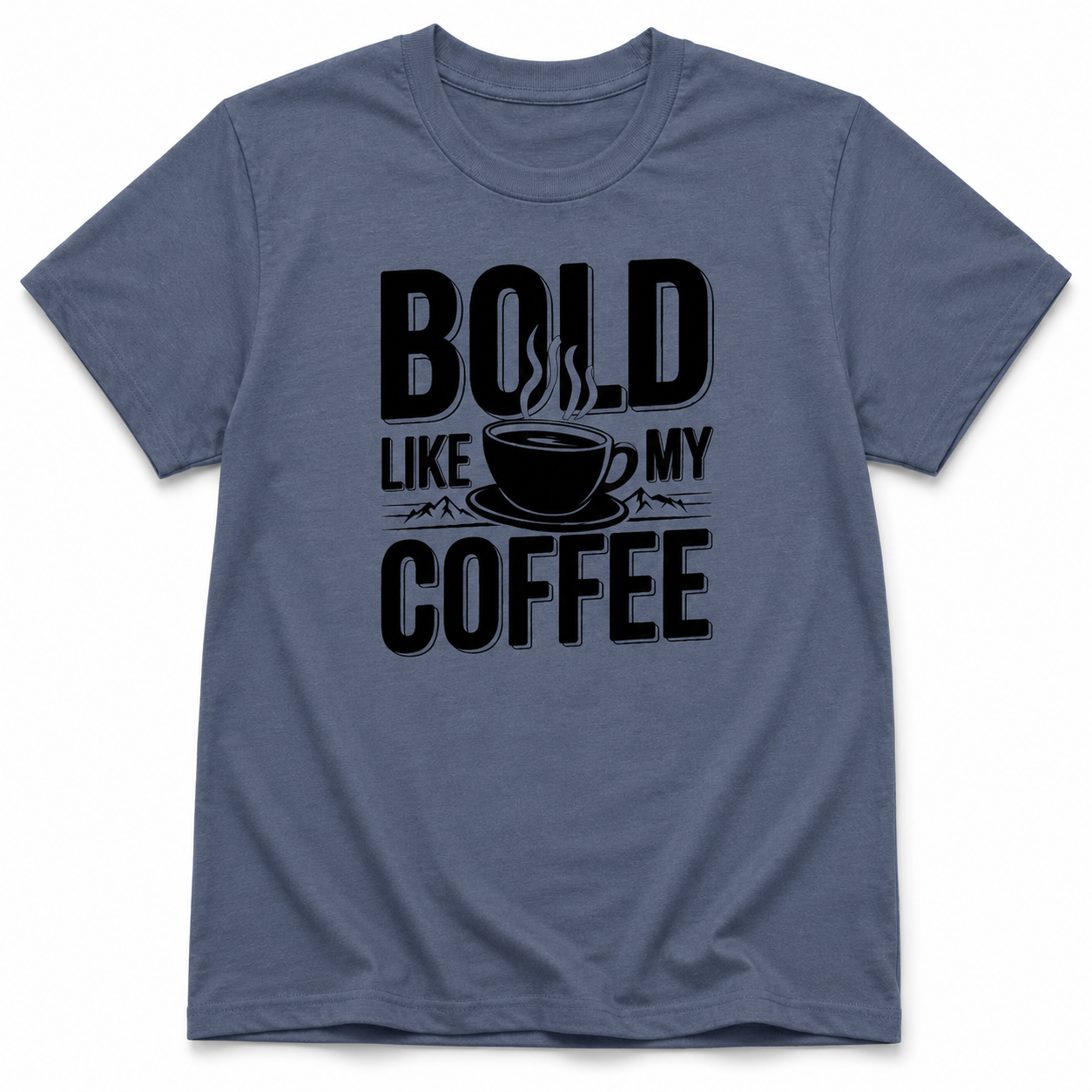 BOLD LIKE MY COFFEE