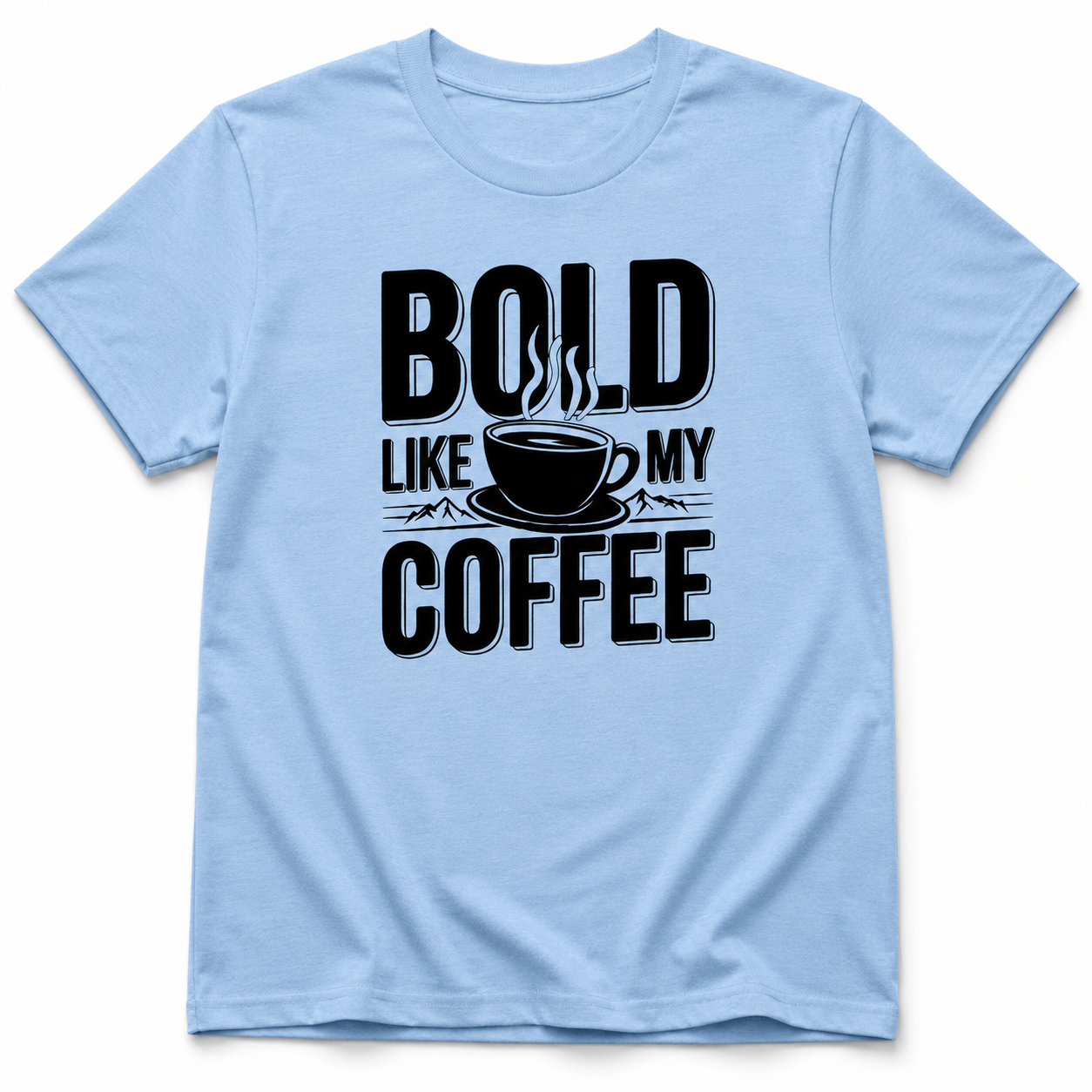BOLD LIKE MY COFFEE
