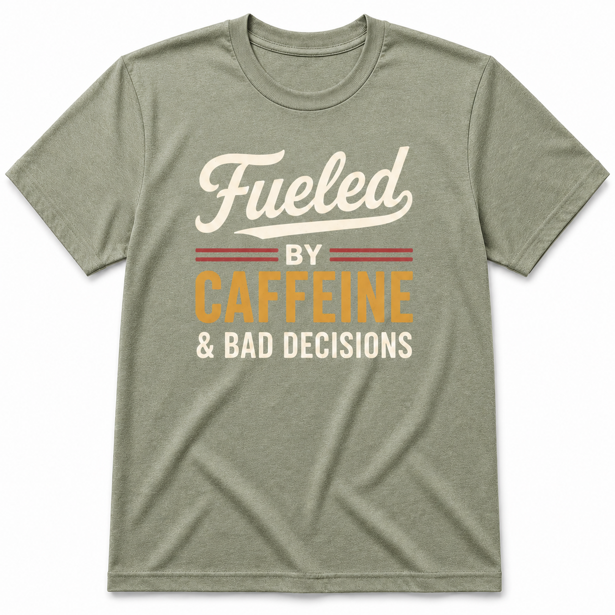 FUELED BY CAFFEINE & BAD DECISIONS T-Shirt