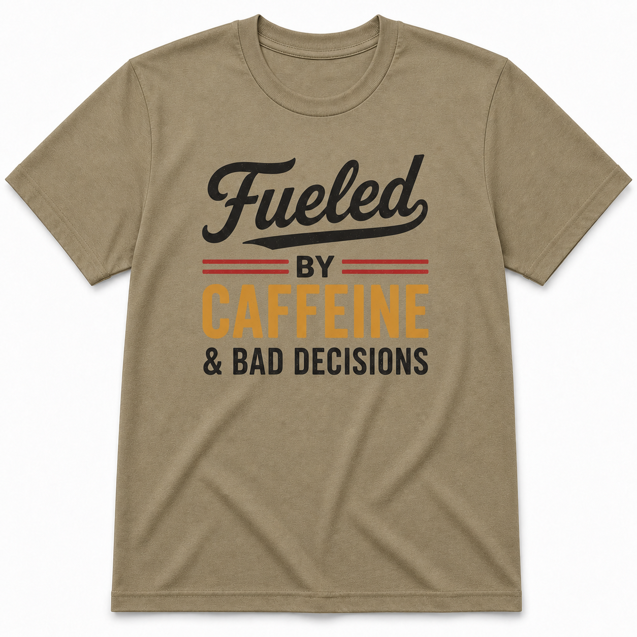 FUELED BY CAFFEINE & BAD DECISIONS T-Shirt